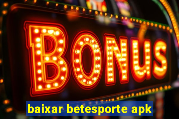 baixar betesporte apk